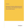 Reformation Principles exhibited Declaration and Testimony of the Reformed Presbyterian Church in North America