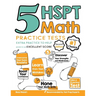 5 HSPT Math Practice Tests: Extra Practice to Help Achieve an Excellent Score