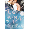 Turn to Me