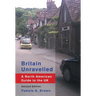 Britain Unravelled: A North American Guide to the UK