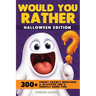 Would You Rather - Halloween Edition: 300+ Creepy Crawly Questions and Activities for a Ghostly Good Time