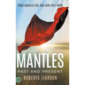 Mantles Past and Present: What Mantles Are and How They Work