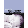 Pursuit of a Perfectionist