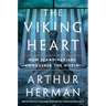The Viking Heart: How Scandinavians Conquered the World