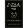 Echoes of the Eldritch Will