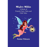 Mighty Mikko: A Book of Finnish Fairy Tales and Folk Tales