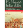 His Majesty's Indian Allies: British Indian Policy in the Defence of Canada, 1774-1815