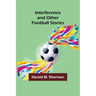 Interference and Other Football Stories
