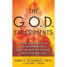 G.O.D. Experiments: How Science Is Discovering God in Everything, Including Us