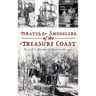Pirates and Smugglers of the Treasure Coast