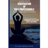 A Complete Guide for Certification of Yoga Professionals for Level III (Yoga Teacher and Evaluator)