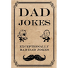 Dad Jokes: Exceptionally Bad Dad Jokes