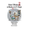 How I Wrote 2 e-Books in 21 Days: Damn Funny. Seriously.