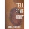 Tell Somebody: Two Years, Four Months, One Week, and A Day: The Memories and Musings of a Battered Wife - A Trilogy, Part I