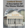 Lombard Street: A Description Of The Money Market