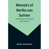 Memoirs of Bertha von Suttner: The Records of an Eventful Life (Volume I)