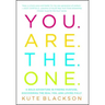 You Are the One: A Bold Adventure in Finding Purpose, Discovering the Real You, and Loving Fully