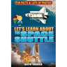 Let's Learn About The Space Shuttle: 1981 - 2011 NASA's revolutionary Space Transportation System