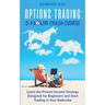 Options Trading: Learn the Proven Income Strategy Designed for Beginners and Start Trading in Your Bathrobe