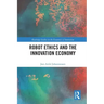 Robot Ethics and the Innovation Economy