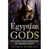 Egyptian Gods: The Gods and Goddesses of Ancient Egypt