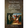 Six Discourses On The Miracles Of Our Saviour and Defences of his Discourses