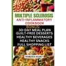 Multiple Sclerosis Anti-Inflammatory Cookbook: Quick and Easy Delicious Low Carb, Low-Fat Recipes and Diet Meal Plan to effectively Manage and Treat M