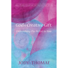 God's Creative Gift--Unleashing the Artist in You: Bible Studies to Nurture the Creative Spirit Within