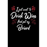 I Just Wanna Drink Wine And Pet My Briard