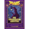 The Underground Abductor: Bigger & Badder Edition (Nathan Hale's Hazardous Tales #5): An Abolitionist Tale about Harriet Tubman