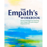 The Empath's Workbook: Practical Strategies for Nurturing Your Unique Gifts and Living an Empowered Life