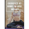 Exercises at Home to Lose Weight: Increase Your Muscle Mass, Tone Your Abs, Biceps, Triceps and Buttocks, Training for Women and Men