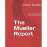 Mueller Report: On The Investigation Into Russian Interference In The 2016 Presidential Election