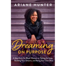 Dreaming On Purpose: A Manifesto for Black Women on Taking the Leap, Building Your Dreams, and Being Your Own Boss