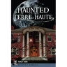 Haunted Terre Haute