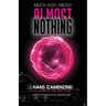 Much Ado About Almost Nothing