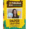 Paper Crafting with Reny: 30 Fabulous Zoo Animals