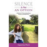 Silence Is Not an Option: A Memoir of Overcoming Abuse, Anxiety, and Depression