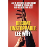 Become Unstoppable: Take a Different Stance in Life to Stand Up, Stand Out, and Deliver Your Best