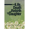 A Journey of Life, Death and Rebirth with My Daughter