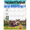 Trace Letters Of The Alphabet And Sight Words for kids Ages 3-5: Preschool writing Workbook with Sight words for Pre K, Kindergarten