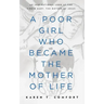 A Poor Girl Who Became the Mother of Life: An Inspirational Look at the Virgin Mary, the Mother of Jesus