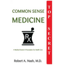 Common Sense Medicine: A Medical Doctor's Prescription for Health Care