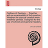 Outlines of Geology ... Together with an Examination of the Question, Whether the Days of Creation Were Indefinite Periods. Designed for the Use of Sc