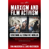 Marxism and Film Activism: Screening Alternative Worlds