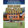Building Real Estate Wealth: Everything Homeowners and Investors Need to Know