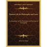 Human Life Its Philosophy and Laws: An Exposition of the Principles and Practices of Orthopathy