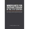 Mindfulness for Educational Leadership in the 21st Century: Quest for Mindful Leadership in Education Reforms in Uganda