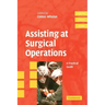 Assisting at Surgical Operations: A Practical Guide