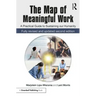 The Map of Meaningful Work (2e): A Practical Guide to Sustaining Our Humanity